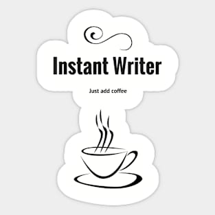 Instant Writer Just Add Coffee Sticker